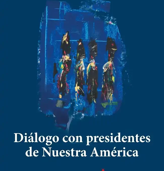 Cuaderno Nro. 1. Diálogo con presidentes de Nuestra América