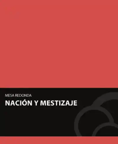 Mesa redonda: Nación y mestizaje